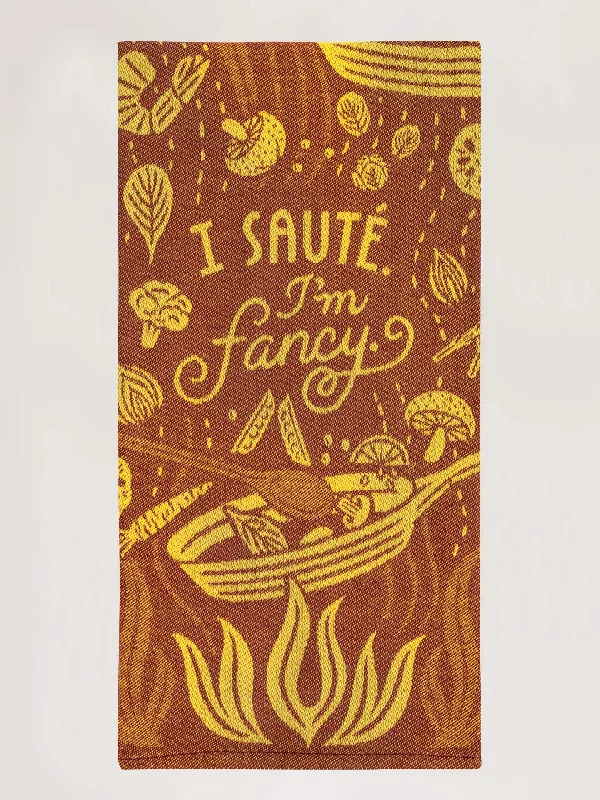 I Saute. I'm Fancy Dish Towel